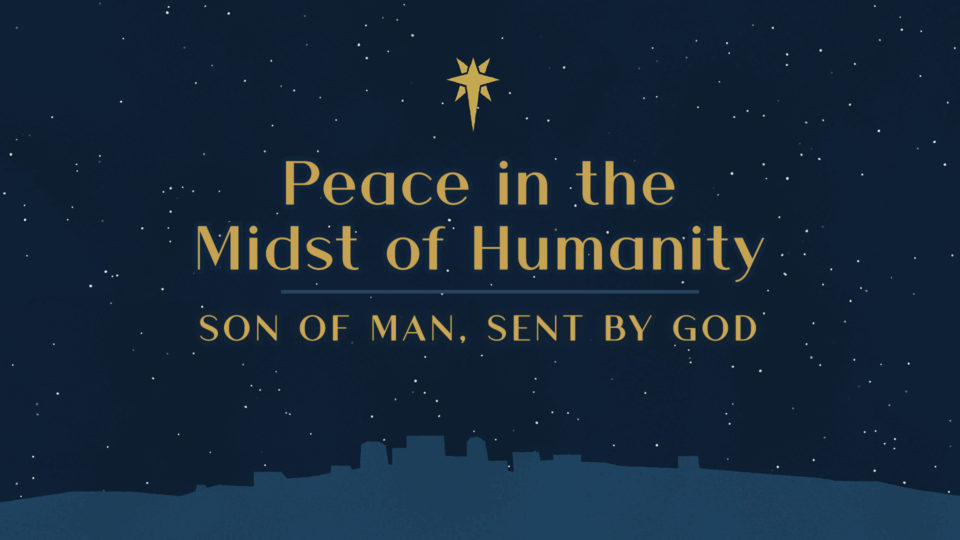 advent-week-3-peace-in-the-midst-of-humanity-3
