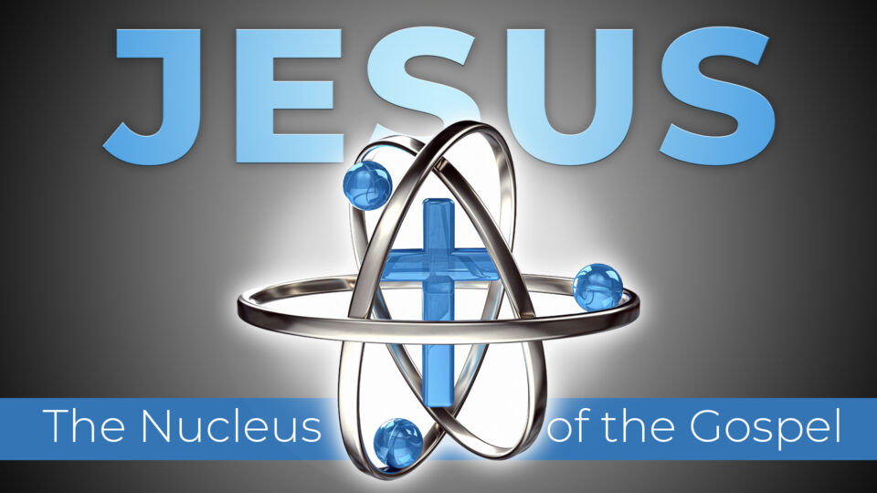 jesus-nucleus-of-the-gospel